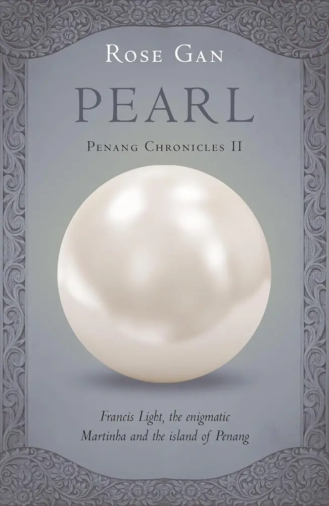 Pearl: A Historical Fiction Set In Penang’S Colonial Era By Rose Gan 1