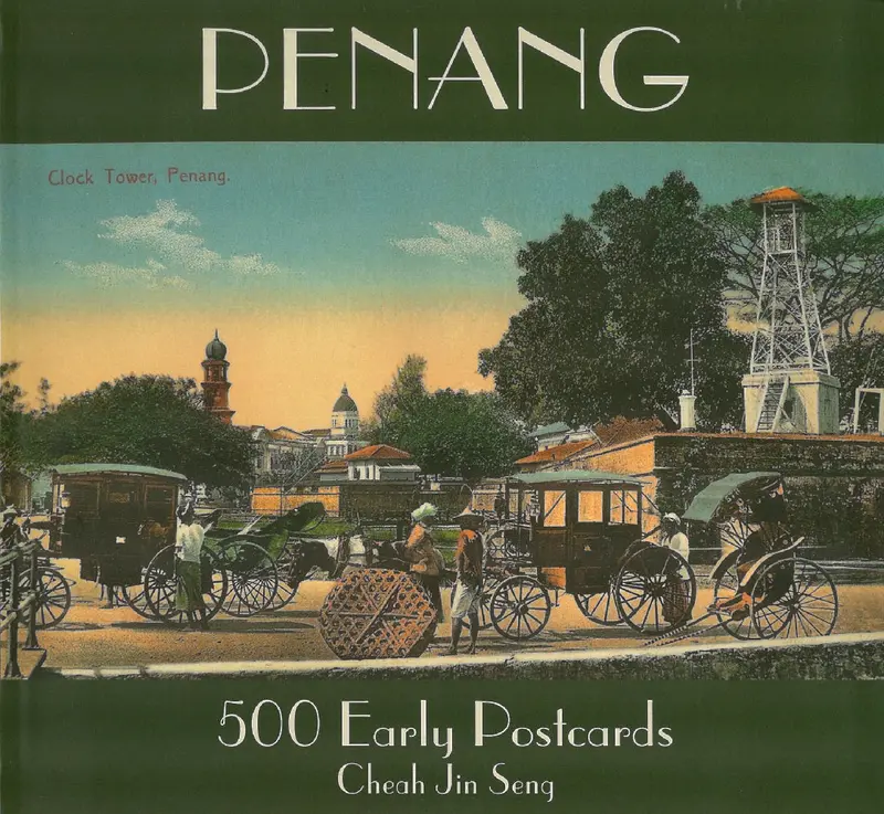 Penang: 500 Early Postcards – Glimpses Of Colonial And Pre-Independence Life 1