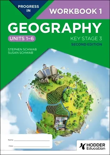 Progress In Geography: Ks3 Workbook 1 (Units 1–6) – Second Edition 1