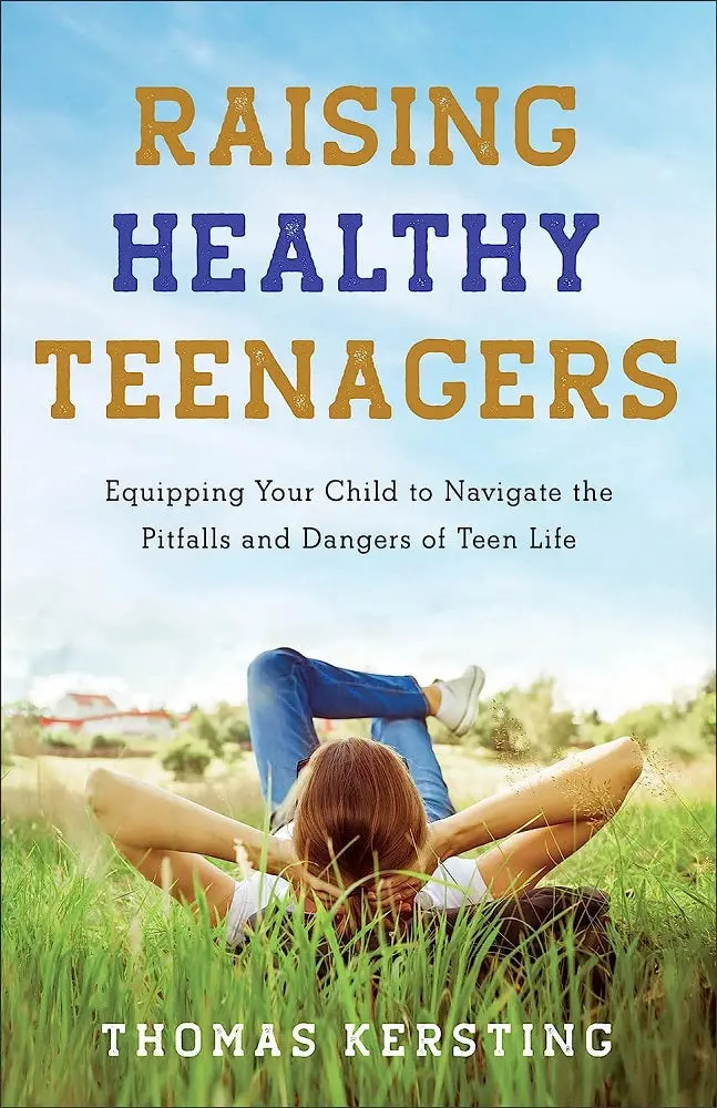 Raising Healthy Teenagers: Practical Strategies For Physical And Emotional Well-Being By Thomas Kersting 1