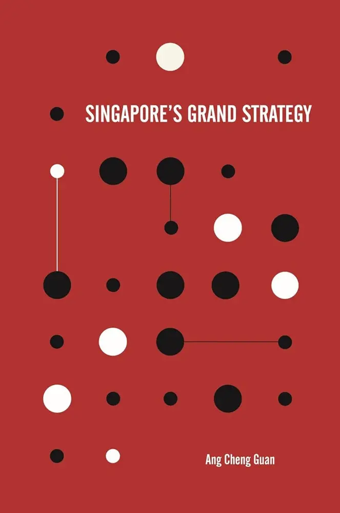 Singapore’S Grand Strategy: Geopolitics, Economic Resilience, And Regional Leadership 1