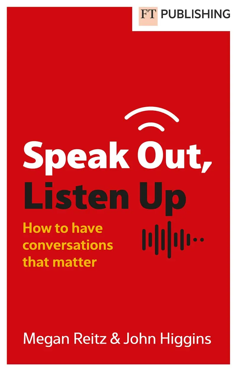 Speak Out, Listen Up: Mastering Courageous Conversations – Megan Reitz 1