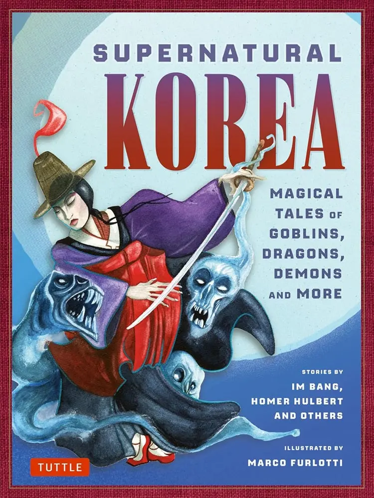 Supernatural Korea: Folktales Of Goblins, Dragons, And Demons – Tuttle Publishing 1