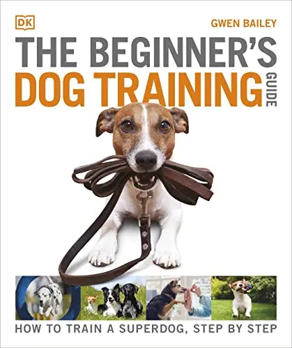 The Beginner’S Dog Training Guide — Step-By-Step Techniques | Isbn 9780241571170 | Dk 1