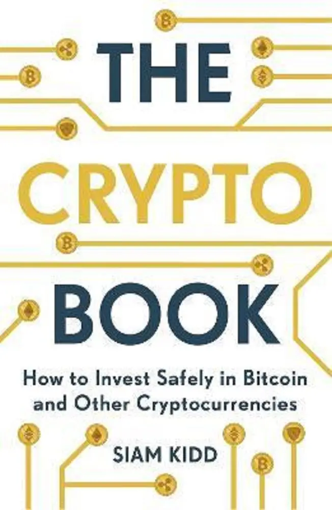 The Crypto Book: A Safe Guide To Bitcoin Investing By Siam Kidd 1