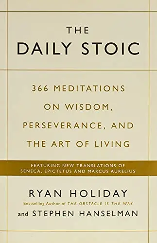 The Daily Stoic: 366 Meditations On Wisdom, Perseverance, And The Art Of Living By Ryan Holiday And Stephen Hanselman 1