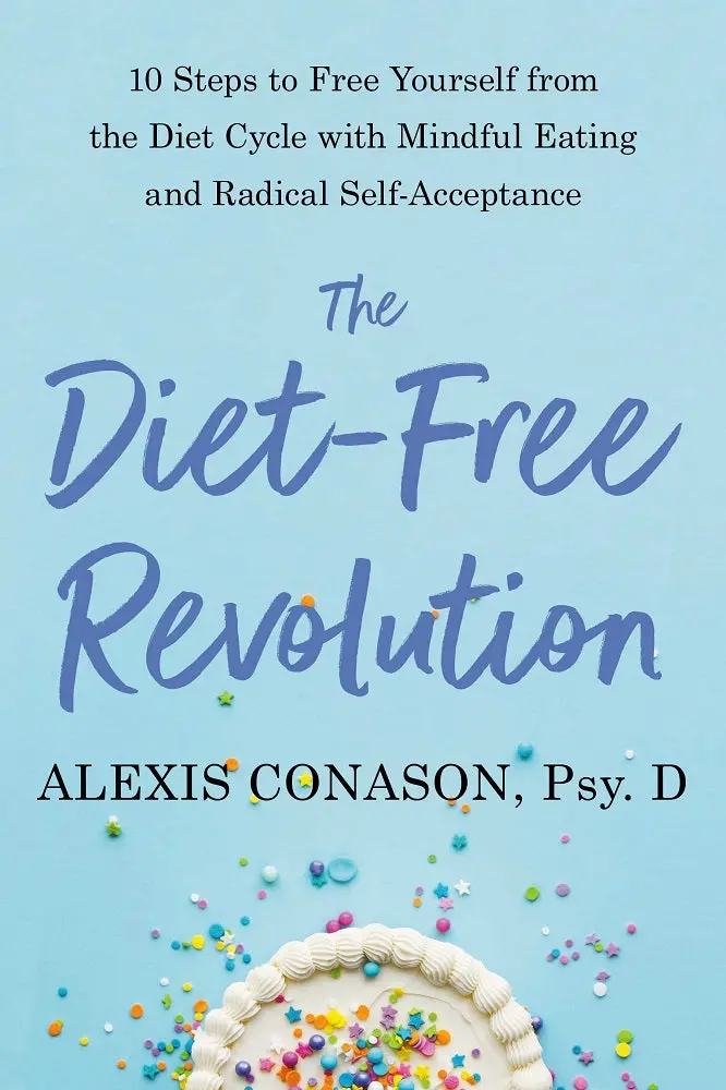 The Diet-Free Revolution: A Compassionate, Evidence-Based Approach To Health 1