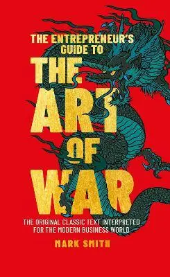 The Entrepreneur’S Art Of War: Timeless Strategy Lessons From Sun Tzu For Modern Business 1