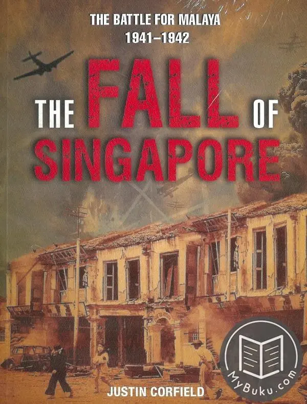 The Fall Of Singapore: Malaya Campaign And The Collapse Of British Defense, 1941–1942 1