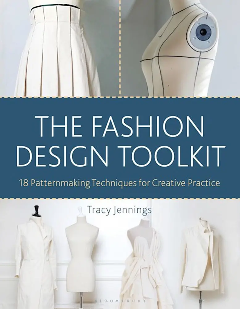 The Fashion Design Toolkit: 18 Creative Patternmaking Approaches For Studio Practice By Tracy Jennings | Bloomsbury Visual Arts Isbn 9781350101562 1