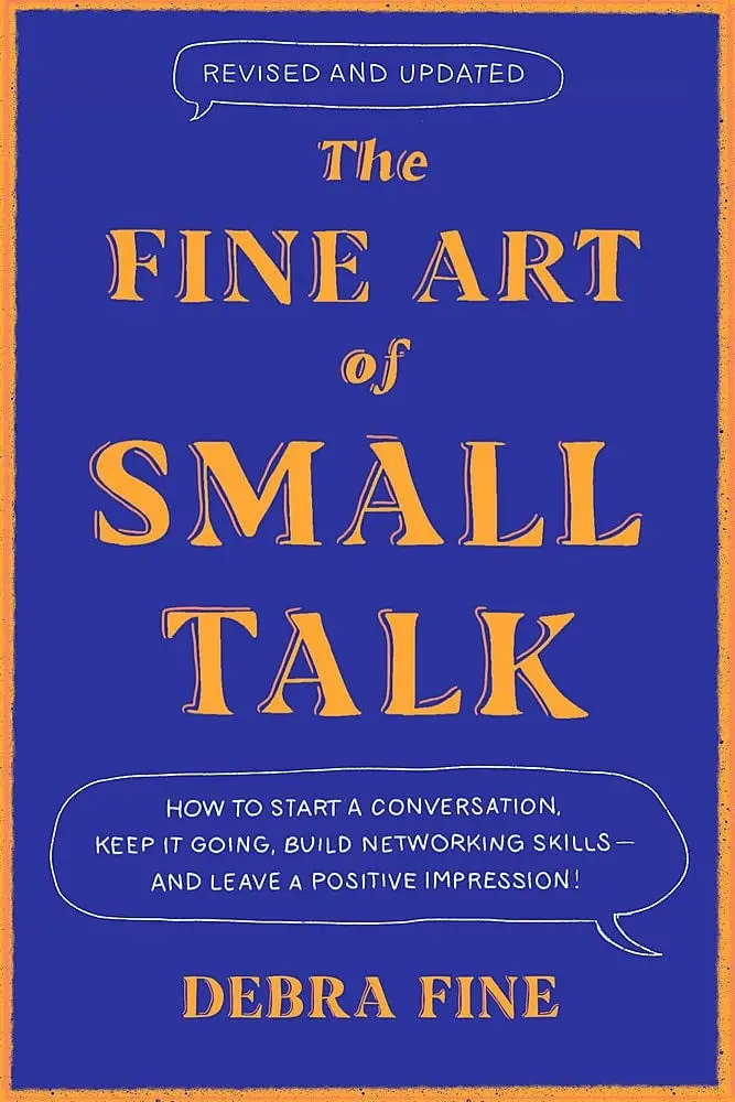 The Fine Art Of Small Talk: Master Conversations With Confidence By Debra Fine 1