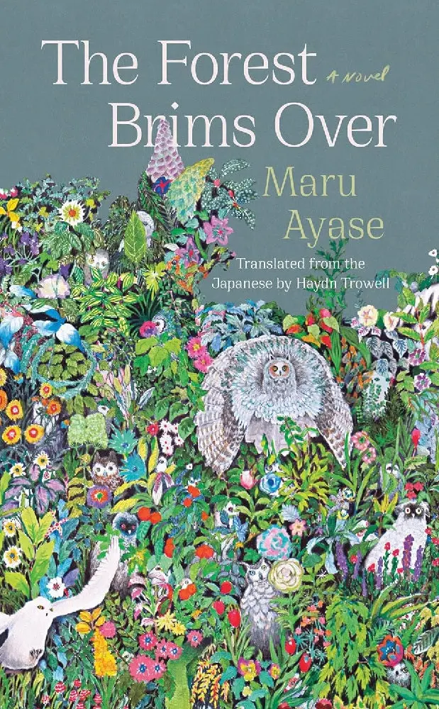 The Forest Brims Over By Maru Ayase – Literary Debut Novel (Isbn 9781640095373) 1