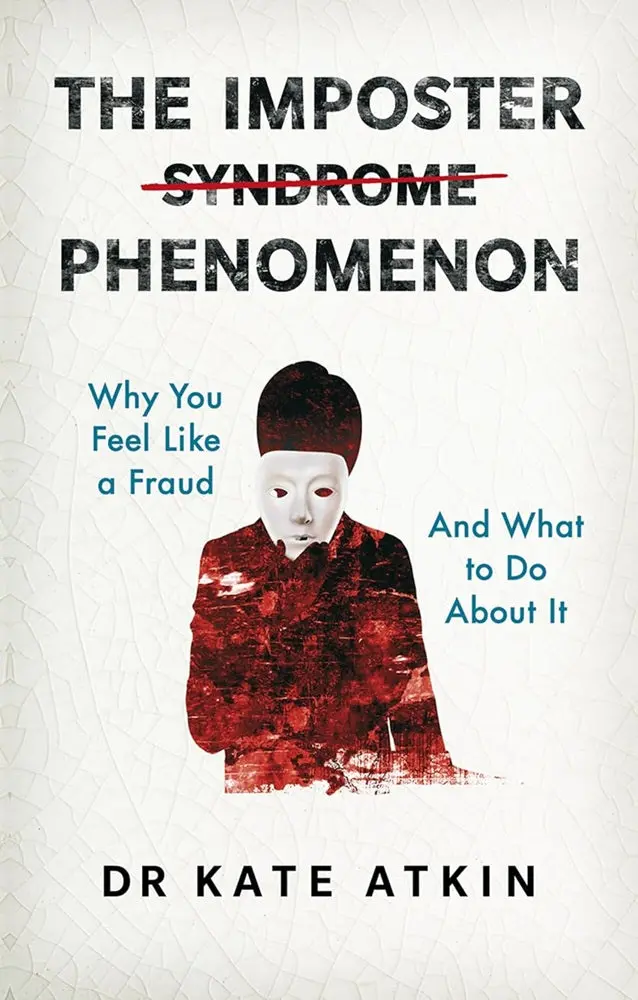 The Imposter Phenomenon: Why High Achievers Feel Like Frauds By Kate Atkin | Psychology & Career Development 1