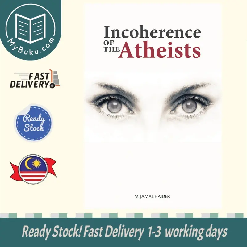 The Incoherence Of The Atheists: A Classical Islamic Refutation 1