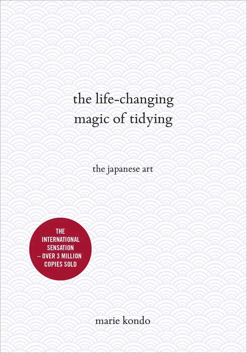 The Life-Changing Magic Of Tidying Up: Declutter Your Space, Transform Your Life 1