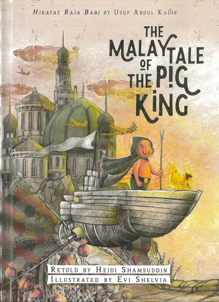The Malay Tale Of The Pig King: Retelling Folklore With Modern Wit | Heidi Shamsuddin | Isbn 9789672328384 | Matahari Books 1