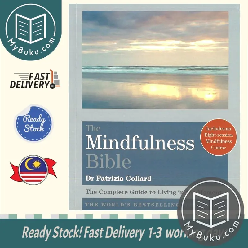 The Mindfulness Bible: Practical Guidance For Living Fully In The Present Moment 1