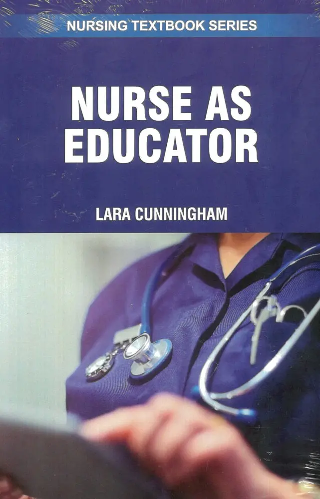 The Nurse As Educator: Strategies For Teaching Patients And Professionals 1