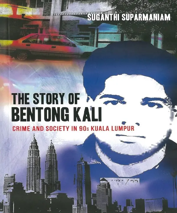 The Story Of Bentong Kali: Crime, Urban Life, And Society In 1990S Kuala Lumpur | Isbn 9789670311388 | Gerakbudaya 1
