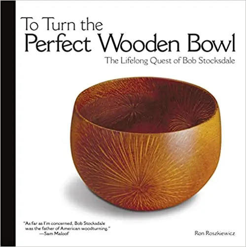 To Turn The Perfect Wooden Bowl – Biography Of Woodturner Bob Stocksdale 1