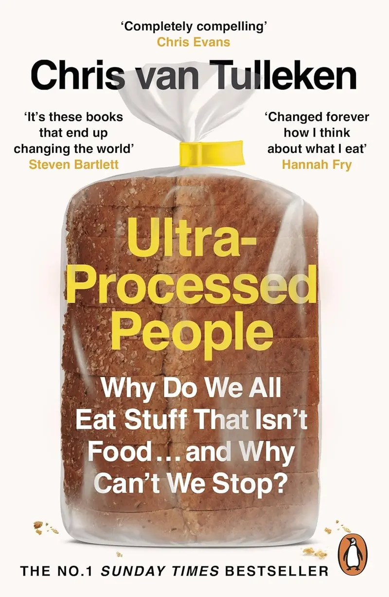 Ultra-Processed People: The Science Behind Food Addiction And How To Break Free By Chris Van Tulleken 1