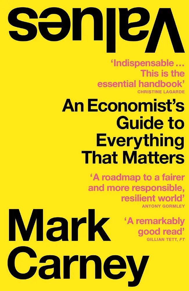 Values: Fixing Our Broken Systems—A Blueprint For Politics, Economics, And Society By Mark Carney 1