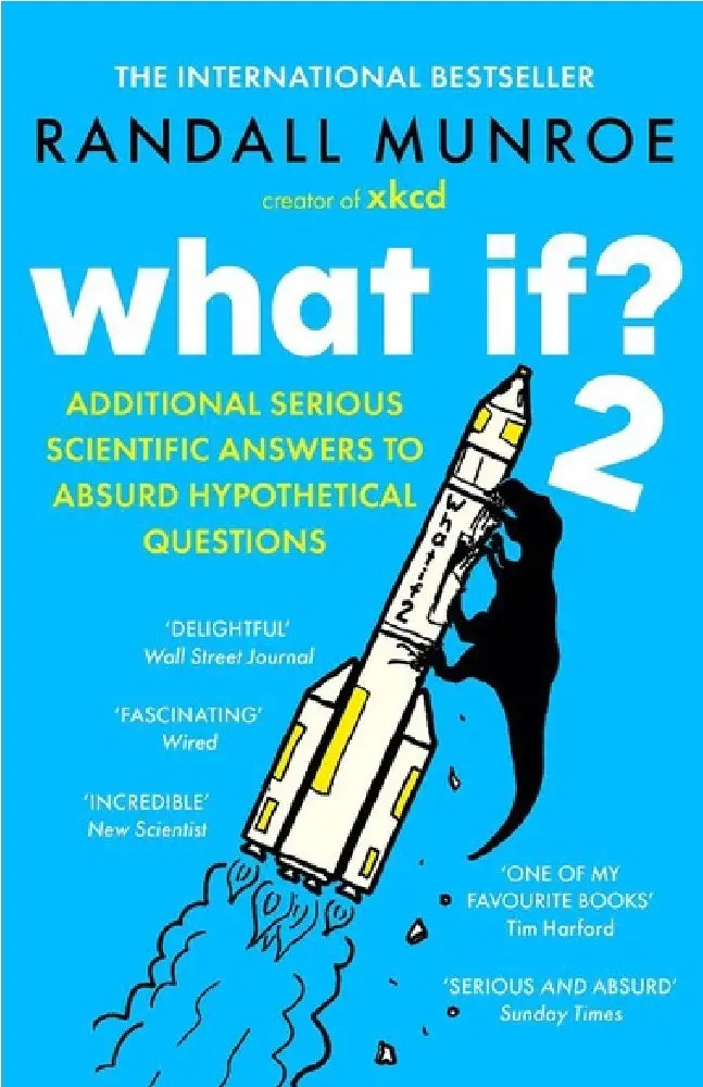 What If? 2: More Absurd Hypothetical Questions—Answered With Scientific Rigor And Wit 1