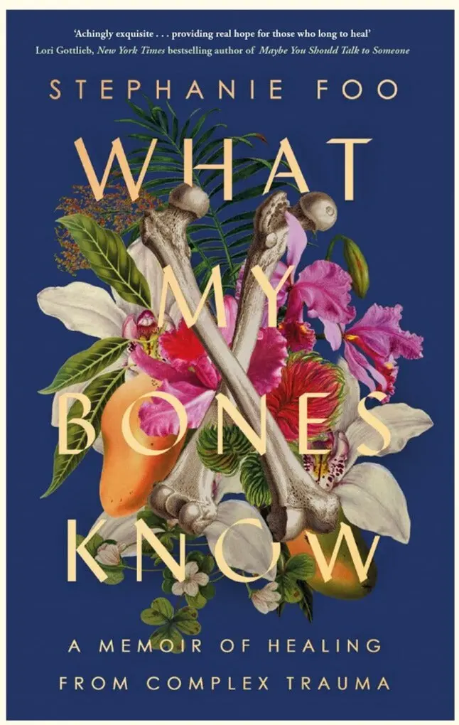 What My Bones Know: A Memoir Of Trauma, Recovery, And Embodied Healing – Stephanie Foo – Atlantic Books Isbn 9781911630968 1