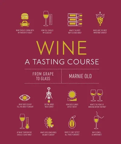 Wine: A Tasting Course — From Vineyard To Glass 1