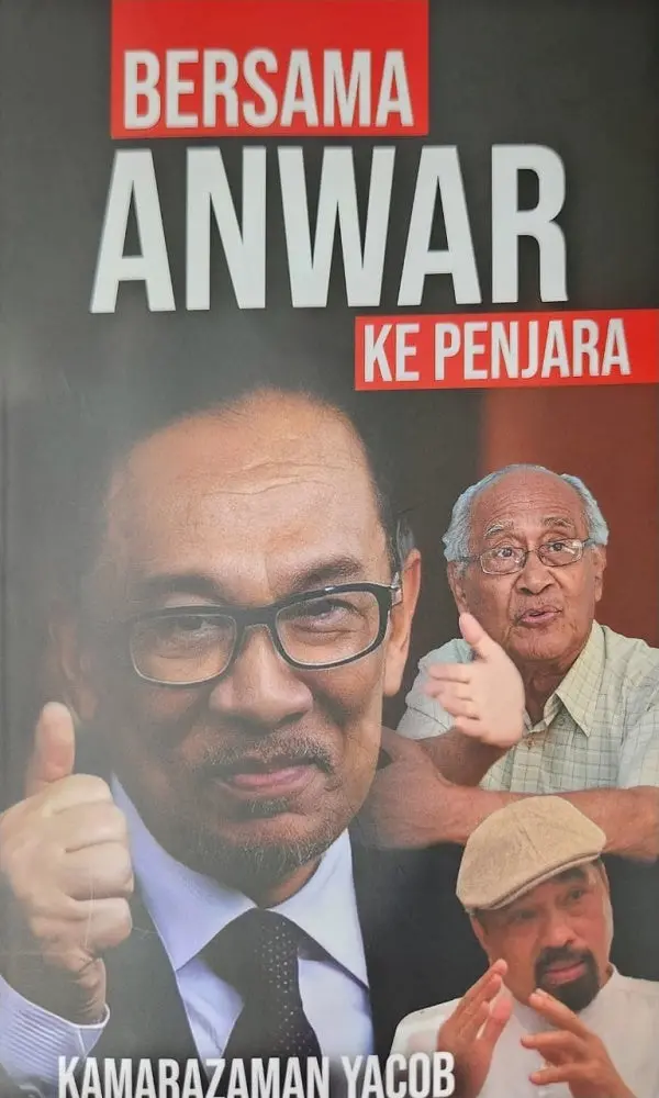 With Anwar Behind Bars: A Political Chronicle — Kamarazaman Yacob 1