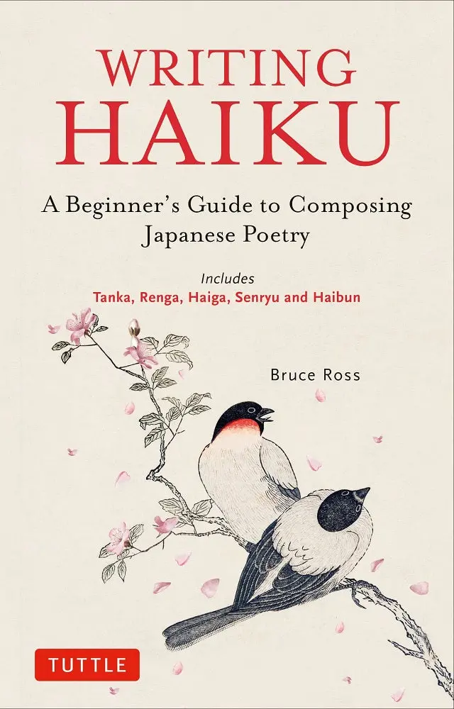 Writing Haiku: A Practical Guide To Form, Imagery, And Spirit – Bruce Ross – Tuttle Publishing Isbn 9784805316887 1