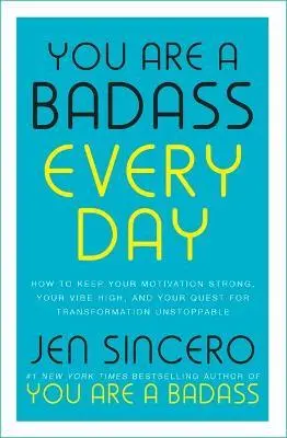 You Are A Badass Every Day: Daily Affirmations For Confidence And Courage By Jen Sincero 1